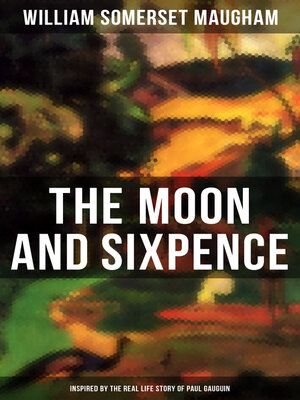 cover image of The Moon and Sixpence (Inspired by the Real Life Story of Paul Gauguin)